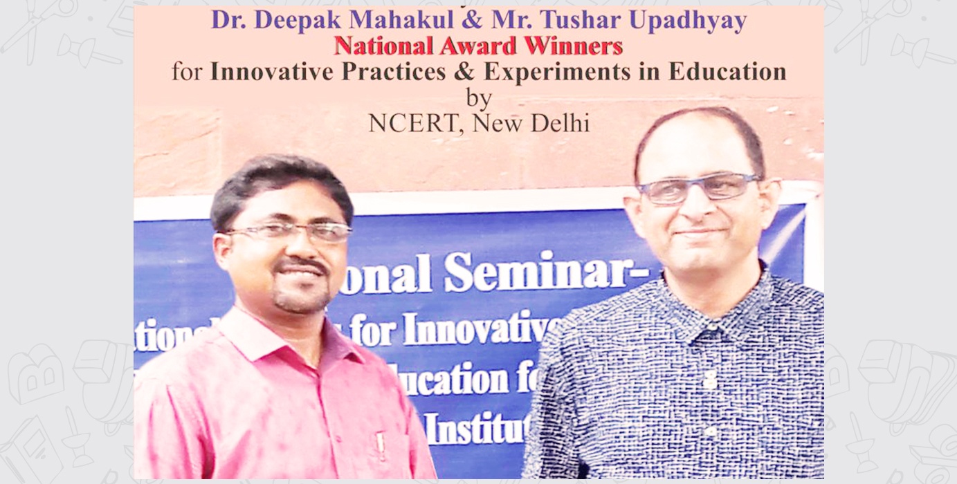 Dr. Deepak Mahakul and Mr. Tushar Upadhyay National Award Winners in Innovative Practices Experiments in Education NCERT